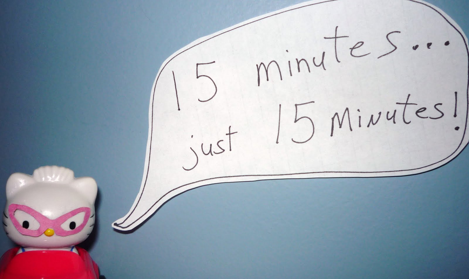 Even 15 minutes will do something good